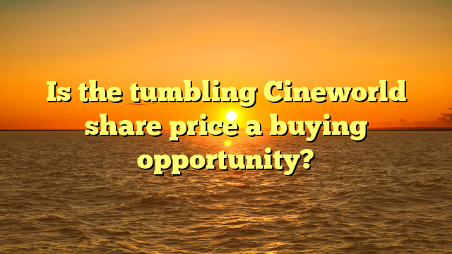Is the tumbling Cineworld share price a buying opportunity? 